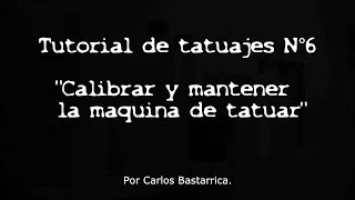 Aprendiendo a tatuar N°6 "Calibrar y mantener la maquina de tatuar"