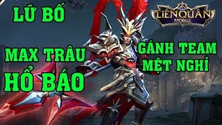 Liên Quân GÀ | LÊN ĐỒ TANK MAX TRÂU CHO LỮ BỐ - HỔ BÁO GÁNH TEAM MỆT NGHỈ