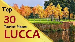 "LUCCA" Top 30 Tourist Places | Lucca Tourism | ITALY