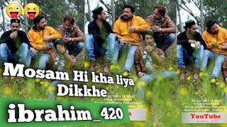 MOSAM HI KHA LIYA??Ibrahim420|| ibrahim420 tik tok Video ||Ibrahim 420  Ibrahim 420   Ibrahim Te