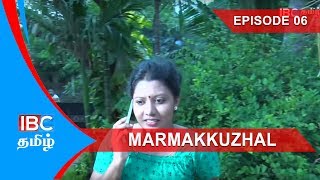 Marmakkulal Thriller Serial | Episode 6 மர்மக்குழல் நெடுந்தொடர்  - Marma Kulal IBC Tamil