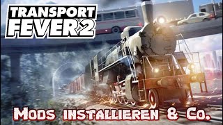TRANSPORT FEVER 2 - Mods installieren und Schutz vor gelöschten Mods  [Tutorial][German][Deutsch]