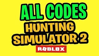 ? ALL HUNTING SIMULATOR 2 CODES 2019 JULY - ROBLOX HUNTING SIMULATOR UPDATE