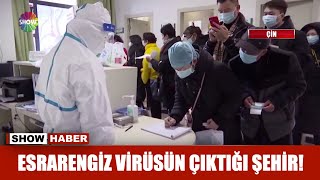 Esrarengiz virüsün çıktığı şehir!