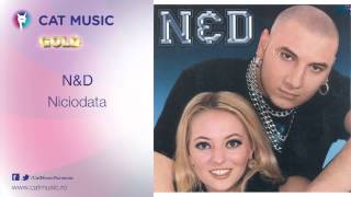 N&D - Niciodata