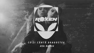 Roxen - Ce-ti Canta Dragostea | AYA Remix