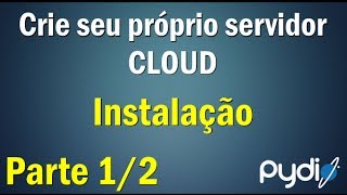 (1/2) Crie seu próprio servidor de arquivos em Nuvem usando o "Pydio" | Parte 1/2 (Instalação)