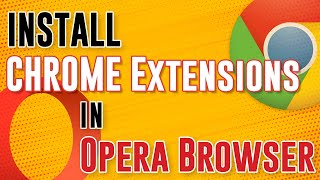 How to Install Chrome Extensions in Opera Browser (Trick! )