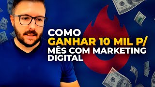 COMO GANHAR 10 MIL P/ MÊS COM MARKETING DIGITAL