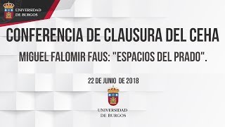 Miguel Falomir Faus. “Espacios del Prado”. Clausura del CEHA. Universidad de Burgos