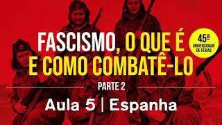 Fascismo: o que é e como combatê-lo - Parte 2 | Aula 5 | Espanha (2ª Parte)