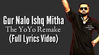 Yo Yo Honey Singh: Gur Nalo Ishq Mitha-Lyrics (The YOYO Remake) Malkit Singh The Golden Star |