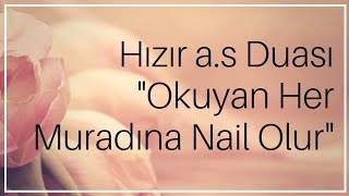 Hızır a.s Duası "Okuyan Her Muradına Nail Olur"