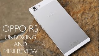 Oppo R5 Unboxing and Mini Review!