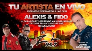 Tu Artista en vivo Chat con Alexis y Fido en El Zol 95.7