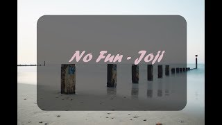 No Fun - Joji (Lyrics On Screen) | SansLyrics