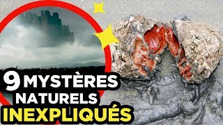 9 MYSTÈRES NATURELS que la SCIENCE N’EXPLIQUE PAS ?