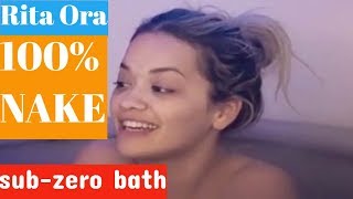 Rita Ora giggles as she strips 100% naked for sub-zero bath (Fun!)