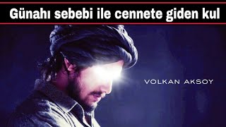 Günahı sebebi ile cennete giden kul ibretlik | Volkan aksoy