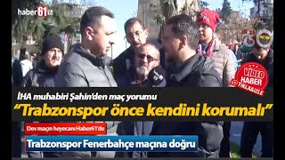 "Trabzonspor önce kendini korumalı, gol yememeli"