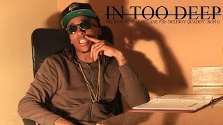 DeliBoy Star ft. KSG Quaddy x FastLane Fid x Ron G - "In Too Deep" | Directed By @TheRealEmAych