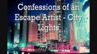 Confessions of an Escape Artist by City Lights w/ Lyrics