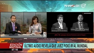 Nuevo audio de juez César Hinostroza revela que pide ir al Mundial de Rusia