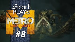 ScarfPlays Metro: Last Light #8 - Where the Spider Things Are