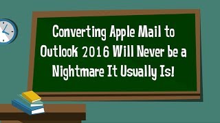 Convert Apple Mail to Mac Outlook 2016 / Windows Outlook 2016