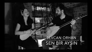 #SevcanOrhan - Sen Bir Aysın #Türkü'sü