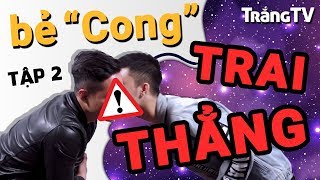 [Tập 2] Bẻ "Cong" TRAI THẲNG và Cái Kết..! | Trắng Trải 68
