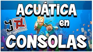 QUE PASA CON LAS CONSOLAS ACTUALIZACIÓN ACUÁTICA Minecraft ps3/ps4/vita/360/wiiu