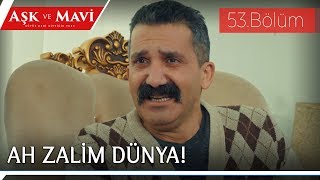 Aşk ve Mavi 53.Bölüm - Cemal’in bozulan psikolojisi!