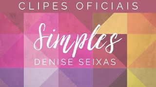 Clipes Oficiais // CD SIMPLES // Denise Seixas