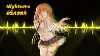 ?Nightcore - Úžasná ? ?