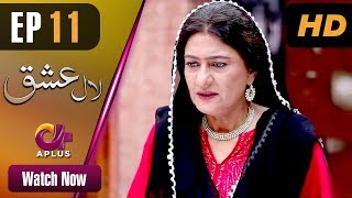 Laal Ishq - Episode 11 | Aplus Dramas | Faryal Mehmood, Saba Hameed, Waseem Abbas | Pakistani Drama