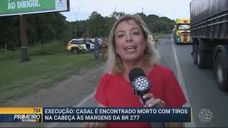 Casal é executado às margens da BR-277 - Primeiro Impacto PR (07/02/20)