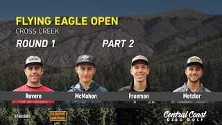 2017 Flying Eagle Open Round 1 Part 2 (Rovere, McMahon, Freeman, Metzler)