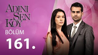 Adını Sen Koy 161.Bölüm