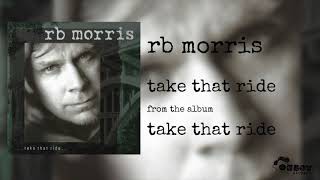 RB Morris - Take That Ride