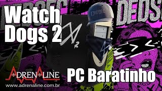 PC Baratinho encara Watch Dogs 2: vai dar pra jogar esse game sem gastar muito?