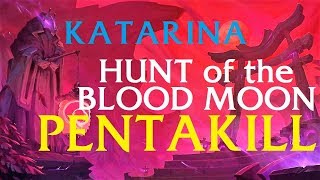 Hunt of the Blood Moon KATARINA PENTAKILL | League of Legends