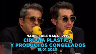 NADIE SABE NADA - (7X19): Cirugía plástica y productos congelados