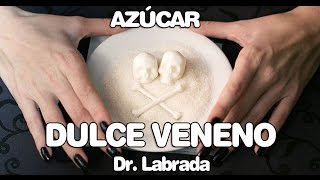 Azucar dulce veneno. Dr. Labrada