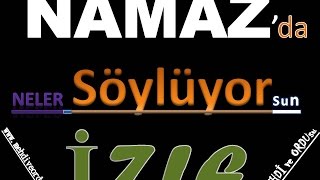 NAMAZ'da Neler Söylüyoruz. Merak Etmiyormusunuz.