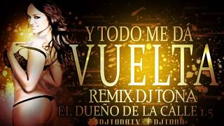 DJ TONA - TODO ME DA VUELTA - (PERREO)