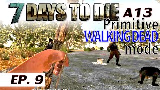 ★ 7 Days to Die primitive WALKING DEAD mode - Ep. 9 - single player - alpha 13.8 - Let's Play