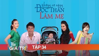 #34 NHỮNG CÔ NÀNG ĐỘC THÂN LÀM MẸ