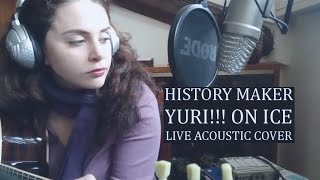 History Maker (Yuri!!! On Ice OP) - Dean Fujioka | Live Acoustic Cover by Psamathes