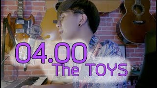 04:00 - The TOYS  [ParKmalody Cover]